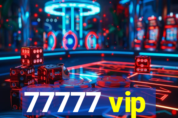 77777 vip